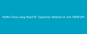 Netflix Clone using React18, Typescript, Material UI, and TMDB API