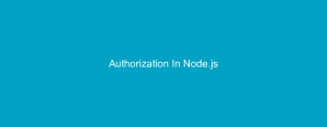 Authorization In Node.js