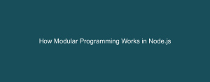 How Modular Programming Works in Node.js