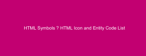 HTML Symbols – HTML Icon and Entity Code List