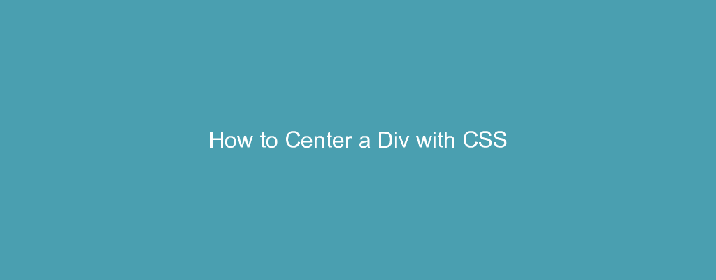 How to Center a Div with CSS