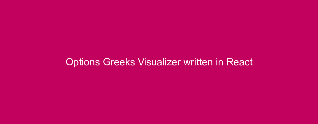 Options Greeks Visualizer written in React