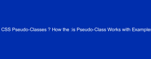 CSS Pseudo-Classes – How the :is Pseudo-Class Works with Examples