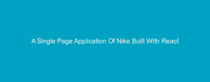 A Single Page Application Of Nike Built With React