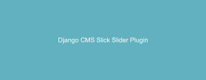 Django CMS Slick Slider Plugin
