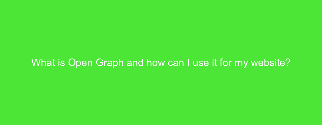 What is Open Graph and how can I use it for my website?
