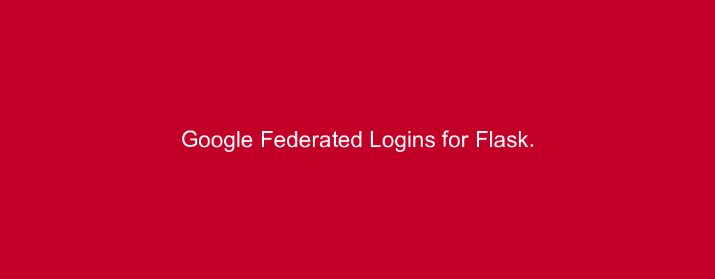 Google Federated Logins for Flask.