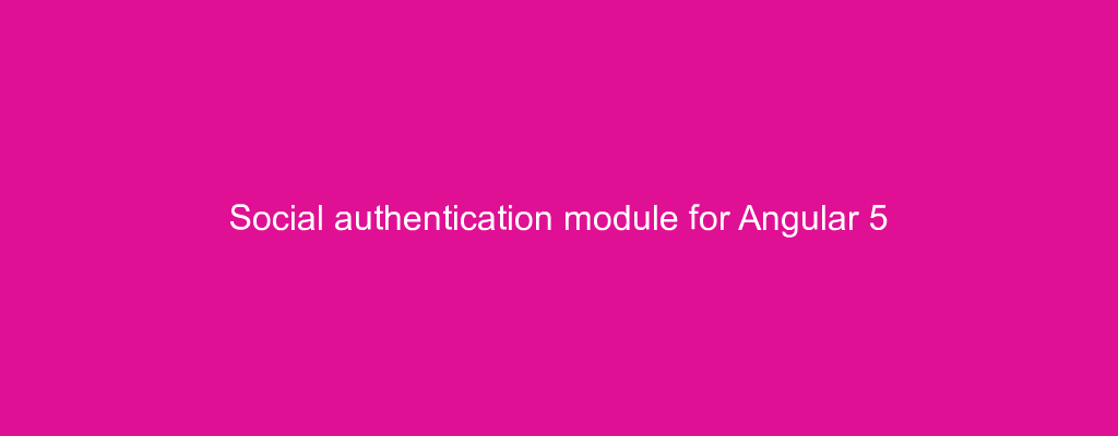 Social authentication module for Angular 5