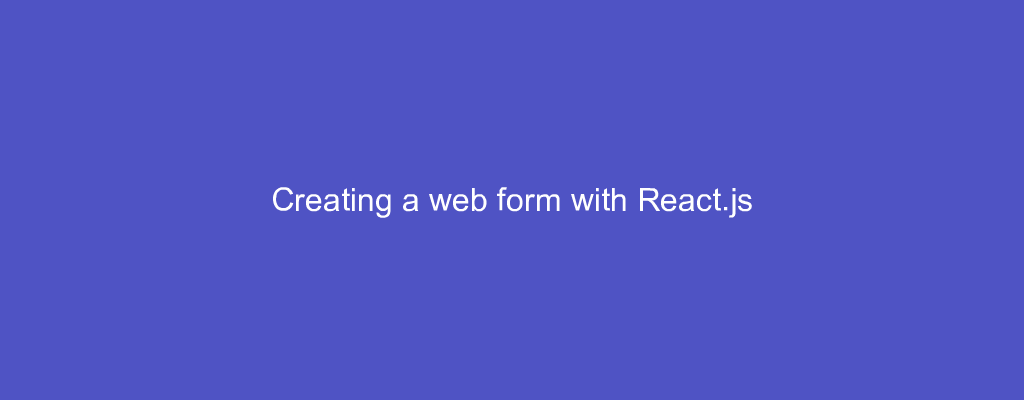 Creating a web form with React.js