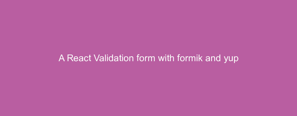 A React Validation form with formik and yup