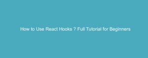 How to Use React Hooks – Full Tutorial for Beginners