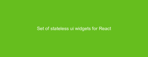 Set of stateless ui widgets for React