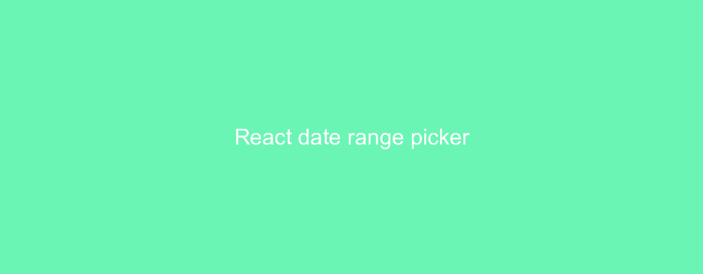 React date range picker