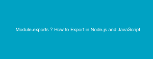 Module.exports – How to Export in Node.js and JavaScript