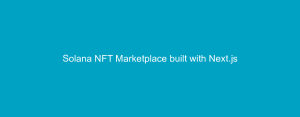 Solana NFT Marketplace built with Next.js
