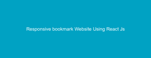 Responsive bookmark Website Using React Js