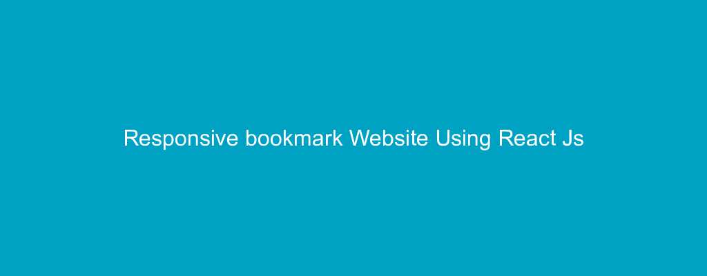 Responsive bookmark Website Using React Js