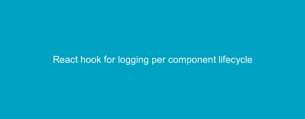 React hook for logging per component lifecycle