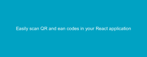 Easily scan QR and ean codes in your React application