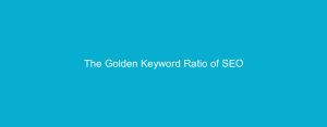 The Golden Keyword Ratio of SEO
