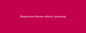 Responsive Navbar without Javascript