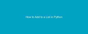 How to Add to a List in Python