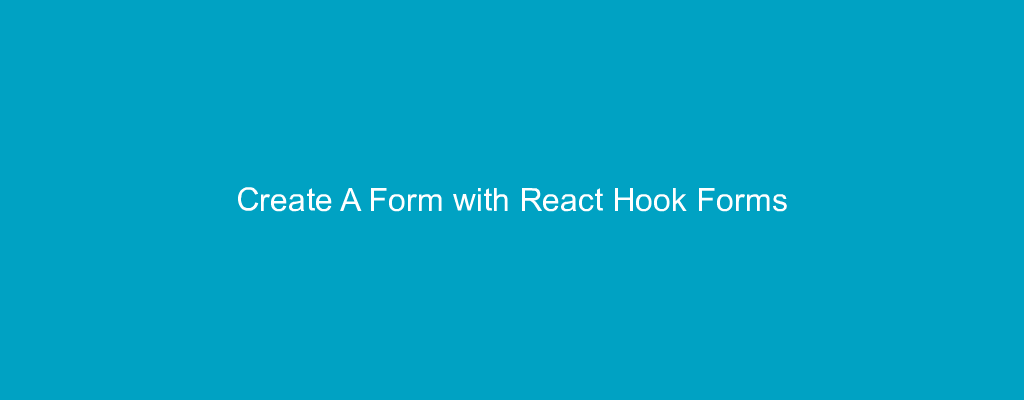 Create A Form with React Hook Forms