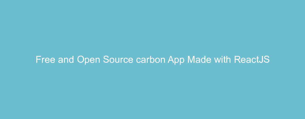 Free and Open Source carbon App Made with ReactJS