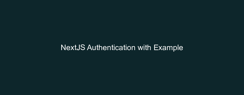 NextJS Authentication with Example