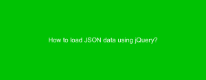 How to load JSON data using jQuery?