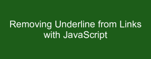 Removing Underline from Links with JavaScript