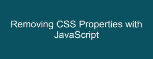 Removing CSS Properties with JavaScript