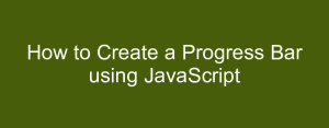 How to Create a Progress Bar using JavaScript