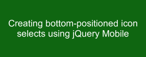 Creating bottom-positioned icon selects using jQuery Mobile