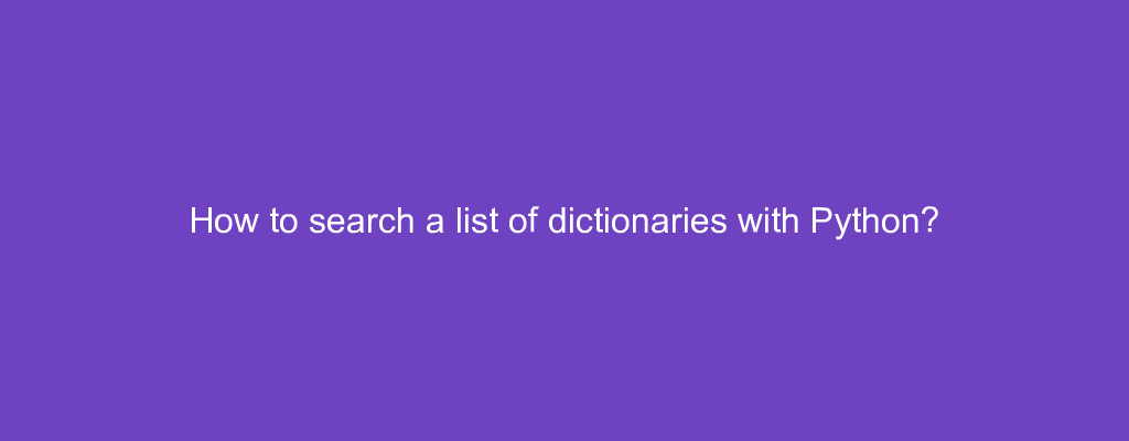 How to search a list of dictionaries with Python?