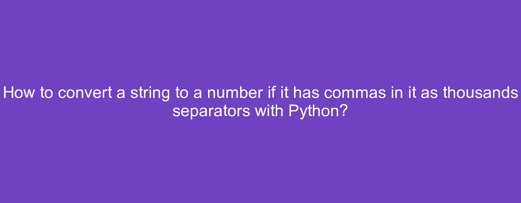 How to convert a string to a number if it has commas in it as thousands ...