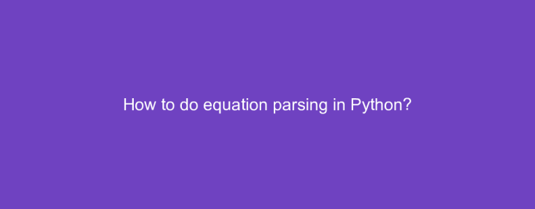 How to do equation parsing in Python?